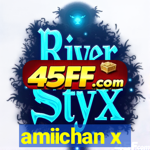 amiichan x